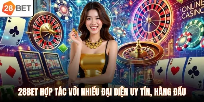28BET hợp tác với nhiều đại diện uy tín, hàng đầu