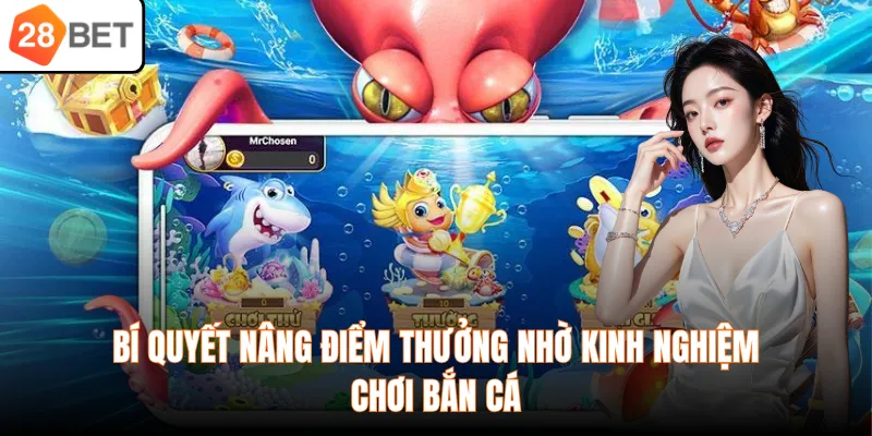 Bí quyết nâng điểm thưởng nhờ kinh nghiệm chơi bắn cá