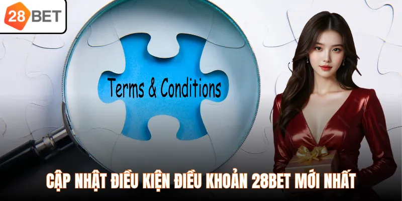 Cập nhật điều kiện điều khoản 28BET mới nhất