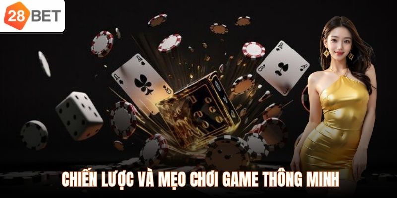 Chiến lược và mẹo chơi game thông minh
