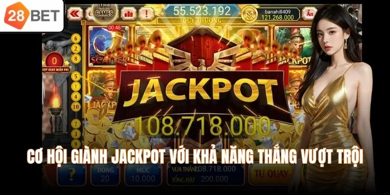 Cơ hội giành jackpot với khả năng thắng vượt trội
