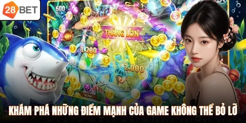 Khám phá những điểm mạnh của game không thể bỏ lỡ