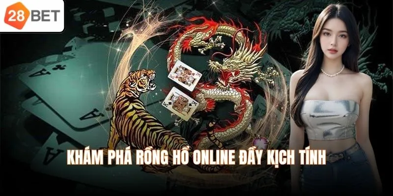 Khám phá Rồng Hổ online đầy kịch tính