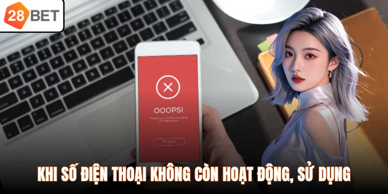 Khi số điện thoại không còn hoạt động, sử dụng
