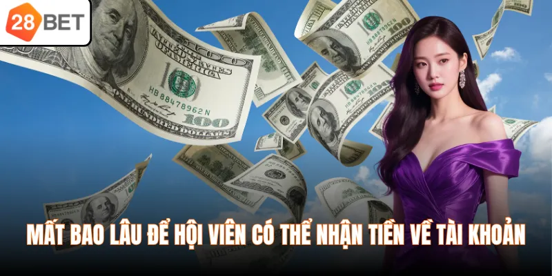 Mất bao lâu để hội viên có thể nhận tiền về tài khoản