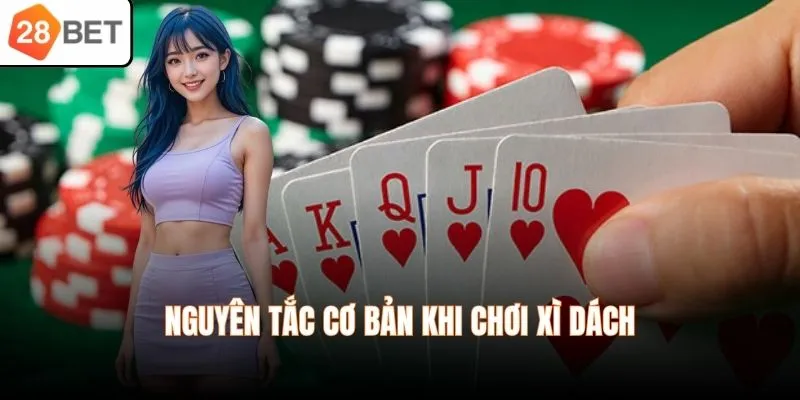 Nguyên tắc cơ bản khi chơi Xì Dách