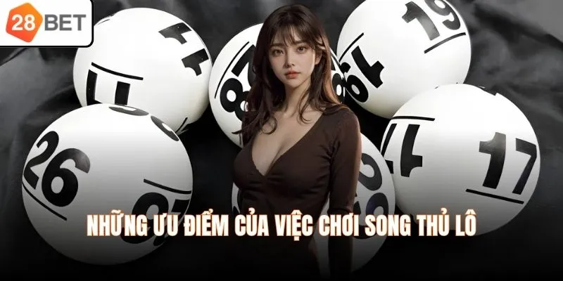 Những ưu điểm của việc chơi song thủ lô