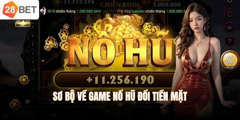 Sơ bộ về game nổ hũ đổi tiền mặt