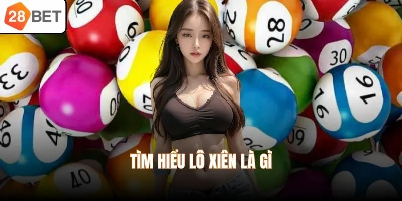 Tìm hiểu lô xiên là gì